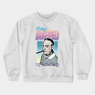 Rodney Dangerfield 80s Styled Tribute Design Crewneck Sweatshirt